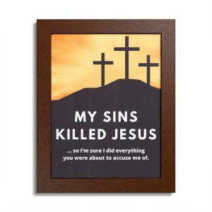 My Sins Killed Jesus Framed Poster