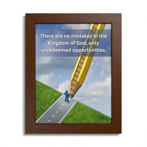 “There Are No Mistakes in the Kingdom of God” Framed Poster