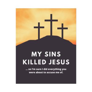 "My Sins Killed Jesus" - Poster