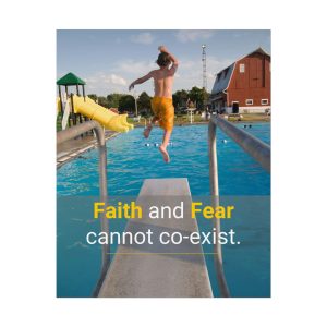 “Faith and Fear Cannot Co-Exist” Poster