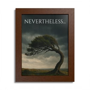 “Nevertheless” - Framed Poster