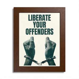"Liberate Your Offenders" - Framed Poster